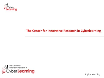 The Center for Innovative Research in Cyberlearning  #cyberlearning CIRCL Our purpose The Center