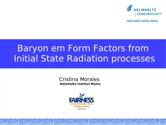 Baryon em Form Factors from  Initial State Radiation processes  Cristina Morales  Helmholtz