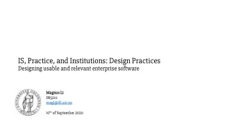 IS, Practice, and Institutions: Design Practices  Designing usable and relevant enterprise software