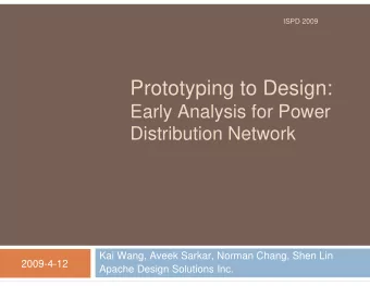 Prototyping to Design:  Early Analysis for Power  Distribution Network  Kai Wang, Aveek Sarkar,