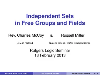 Independent Sets  in Free Groups and Fields  Rev. Charles McCoy  &amp;  Russell Miller  Univ. of