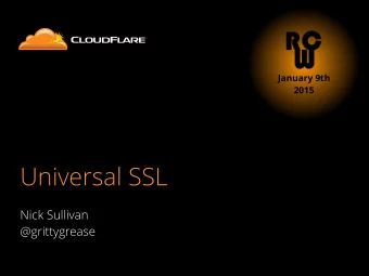 Universal SSL  Nick Sullivan  @grittygrease  Real Real World Crypto: HTTPS  2  HTTPS Myths