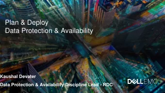 Data Protection &amp; Availability  Kaushal Devater  Data Protection &amp; Availability Discipline