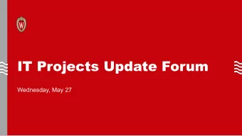 IT Projects Update Forum  Wednesday, May 27  Agenda  1) Welcome and Structure  1)  Use Chat for
