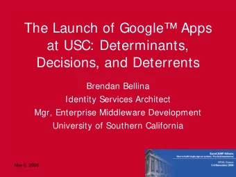 The Launch of Google Apps  at USC: Determinants,  Decisions, and Deterrents  Brendan Bellina