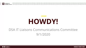 HOWDY!  DSA IT Liaisons Communications Committee  9/1/2020  Agenda    Tech Tip: Preservation