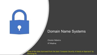 Domain Name Systems  Chester Rebeiro  IIT Madras  Some of the slides borrowed from the book