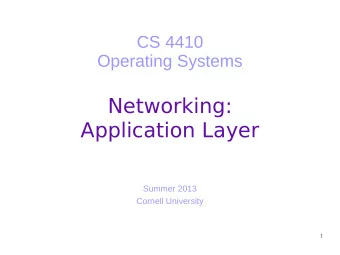 Networking:  Application Layer  Summer 2013  Cornell University  1  Today  DNS  End-to-End