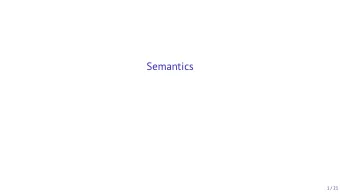 Semantics  1 / 21  Outline  What is semantics?  Denotational semantics  Semantics of naming  What