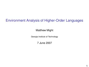 Environment Analysis of Higher-Order Languages  Matthew Might  Georgia Institute of Technology  7