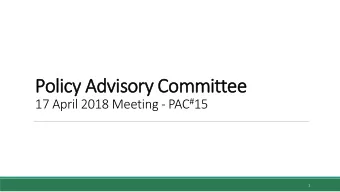 Policy Advisory Committee 17 April 2018 Meeting - PAC # 15  1  Policy Advisory Committee - Agenda