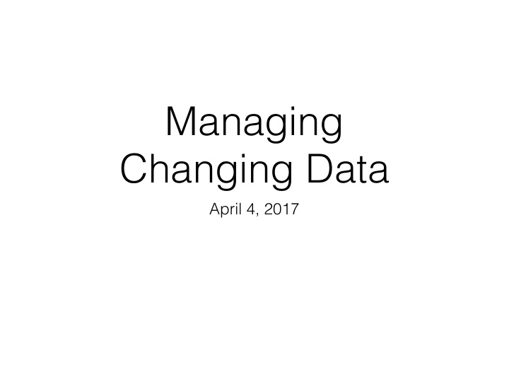 managing changing data