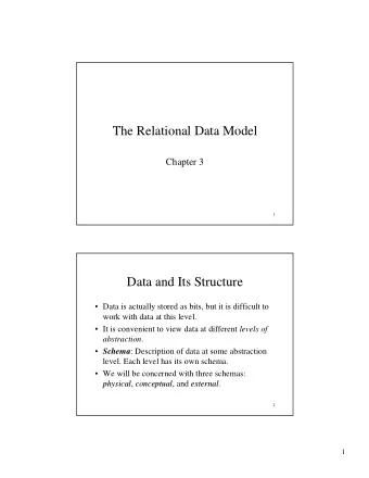 The Relational Data Model  Chapter 3  1  Data and Its Structure   Data is actually stored as