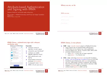 Attribute-based Authentication  and Signing with IRMA  Summer School on real-world crypto and