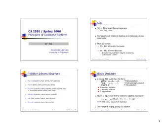SQL  SQL = S tructured Q uery L anguage  CS 2550 / Spring 2006  since early 1970s  Principles