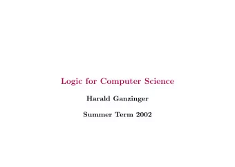 Logic for Computer Science  Harald Ganzinger  Summer Term 2002  Logic in Computer Science  2
