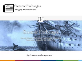 http://oceanicexchanges.org/ Challenges    Digitized newspaper corpora currently siloed in