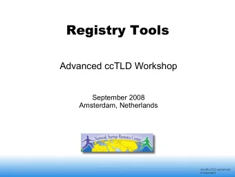 Registry Tools  Advanced ccTLD Workshop  September 2008  Amsterdam, Netherlands