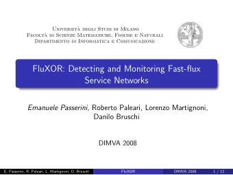 FluXOR: Detecting and Monitoring Fast-flux  Service Networks Emanuele Passerini , Roberto Paleari,