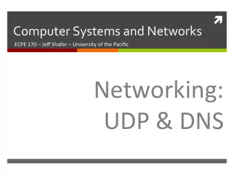 Networking:    UDP  &amp;  DNS    2      User  Datagram  Protocol