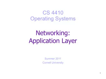 Networking:  Application Layer  Summer 2011  Cornell University  1  Today  DNS  End-to-End