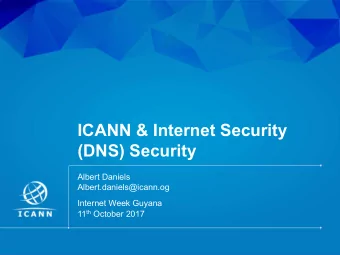 ICANN &amp; Internet Security  (DNS) Security  Albert Daniels  Albert.daniels@icann.og  Internet