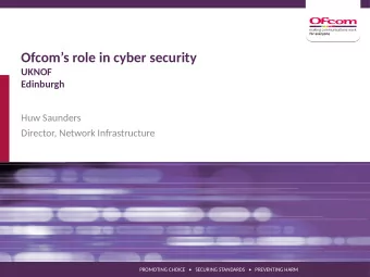 Ofcoms role in cyber security  UKNOF  Edinburgh  Huw Saunders  Director, Network Infrastructure