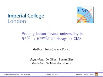 Probing lepton flavour universality in B  (0)  K  (0  )  +   decays at CMS