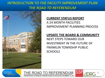 INTRODUCTION TO THE FACILITY IMPROVEMENT PLAN  THE ROAD TO REFERENDUM  CURRENT STATUS REPORT  A 24