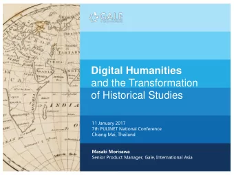 Digital Humanities  and the Transformation  of Historical Studies  11 January 2017  7th PULINET