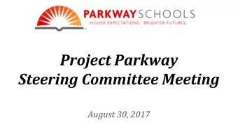 Project Parkway  Steering Committee Meeting  August 30, 2017  WELCOME  Welcome  Dr. Keith Marty