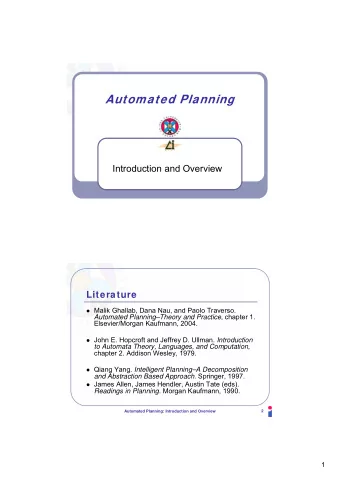 Automated Planning  Introduction and Overview  Literature  Malik Ghallab, Dana Nau, and Paolo