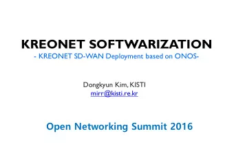 KREONET SOFTWARIZATION  - KREONET SD-WAN Deployment based on ONOS-  Dongkyun Kim, KISTI