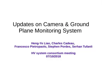 Updates on Camera &amp; Ground  Plane Monitoring System  Heng-Ye Liao, Charles Cadeau,  Francesco