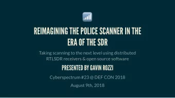 REIMAGINING THE POLICE SCANNER IN THE  ERA OF THE SDR  Taking scanning to the next level using