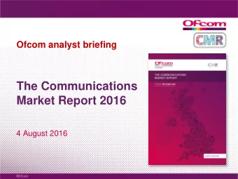 The Communications  Market Report 2016  4 August 2016  Agenda Introduction  Jane Rumble, Director
