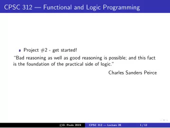CPSC 312  Functional and Logic Programming  Project #2 - get started!  Bad reasoning as well