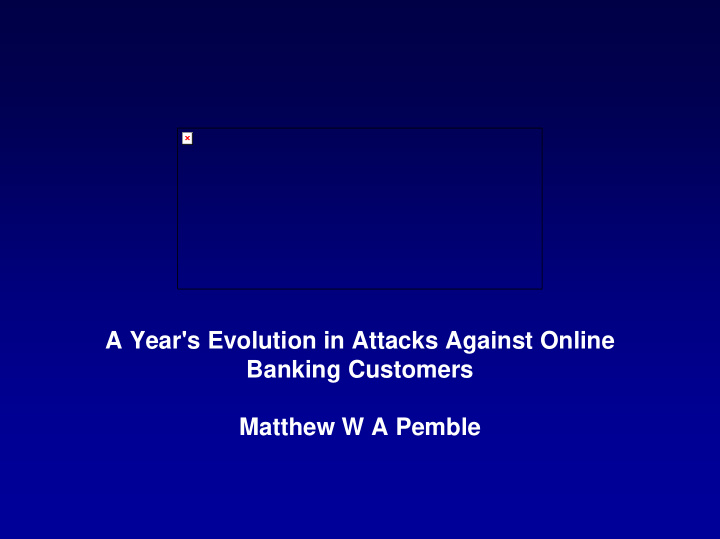 a year s evolution in attacks against online banking