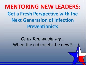 MENTORING NEW LEADERS:  Get a Fresh Perspective with the  Next Generation of Infection