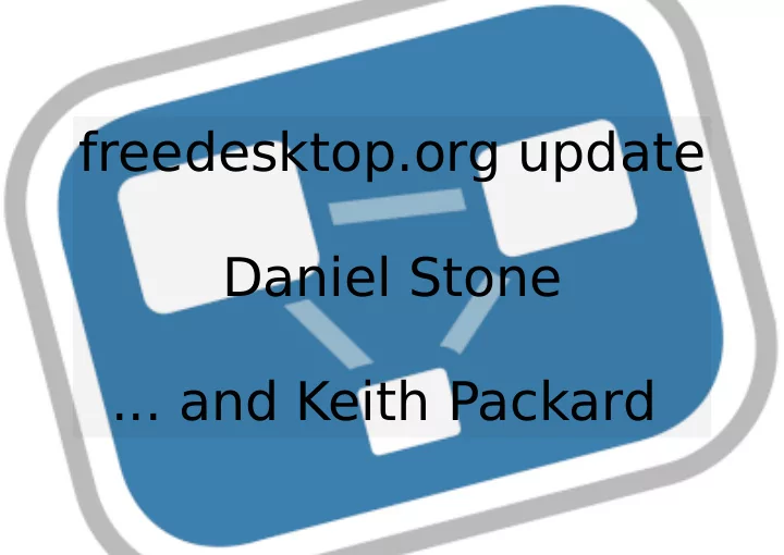 freedesktop org update daniel stone and keith packard