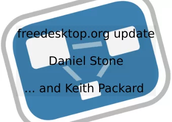freedesktop.org update  Daniel Stone  ... and Keith Packard  Things you'll hear today   Glib
