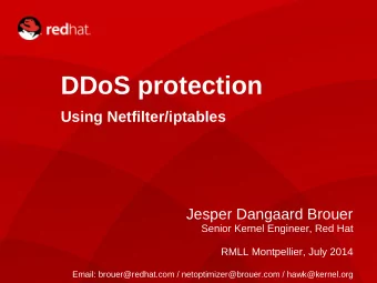 DDoS protection  Using Netfilter/iptables  Jesper Dangaard Brouer  Senior Kernel Engineer, Red Hat
