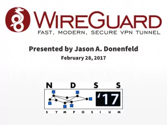 Presented by Jason A. Donenfeld  February 28, 2017  Who  Who Am I?  Am I?  Jason Donenfeld, also