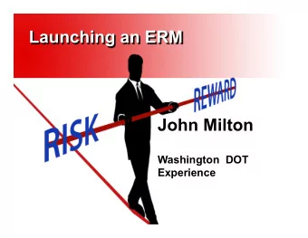 John Milton  Washington  DOT  Experience  Launching an Enterprise Risk Management Program  Lessons