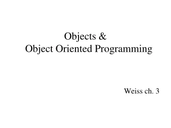 Objects &amp;  Object Oriented Programming  Weiss ch. 3  String   Like any object, but:   has