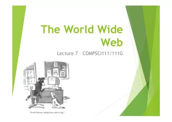 The World Wide  Web  Lecture 7  COMPSCI111/111G  Todays lecture u Recap material on the