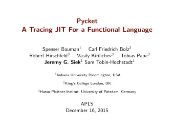 Pycket  A Tracing JIT For a Functional Language  APLS  December 16, 2015 Spenser Bauman 1 Carl