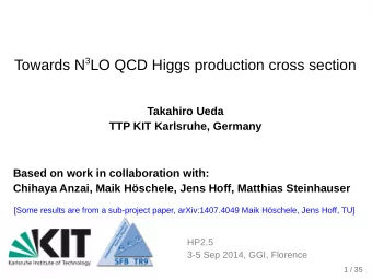 Towards N 3 LO QCD Higgs production cross section  Takahiro Ueda  TTP KIT Karlsruhe, Germany  Based