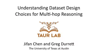 Understanding Dataset Design  Choices for Mul5-hop Reasoning  Jifan Chen and Greg Durre;  The