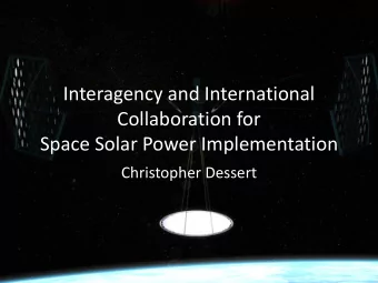 Interagency and International  Collaboration for  Space Solar Power Implementation  Christopher